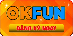 Okfun – Nhà cái uy tín số 1 thị trường