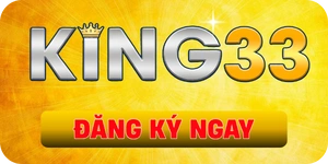 King33 | Nhà cái uy tín xếp hạng cao