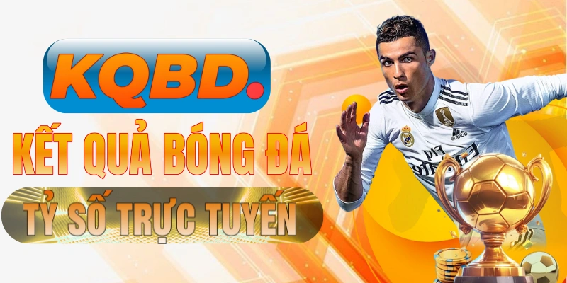 KQBD.GAME: Cập nhật tỷ số nhanh, dữ liệu chuẩn